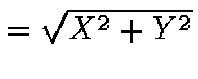 $=\sqrt{X^2+Y^2}$
