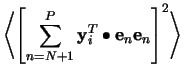 $\displaystyle \left\langle\left[\sum_{n=N+1}^P \mathbf{y}_i^T\bullet\mathbf{e}_n\mathbf{e}_n\right]^2\right\rangle$