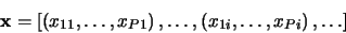 \begin{displaymath}
\mathbf{x} = \left[\left(x_{11},\ldots,x_{P1}\right),\ldots,
\left(x_{1i},\ldots,x_{Pi}\right), \ldots\right]
\end{displaymath}