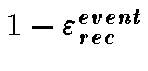 $1 - \varepsilon_{rec}^{event}$