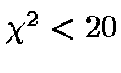 $\chi^2<20$