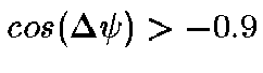 $cos(\Delta\psi)>-0.9$